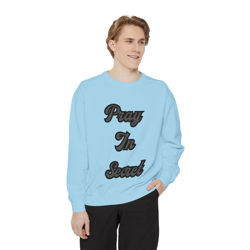 Pray in Secret Sweatshirt