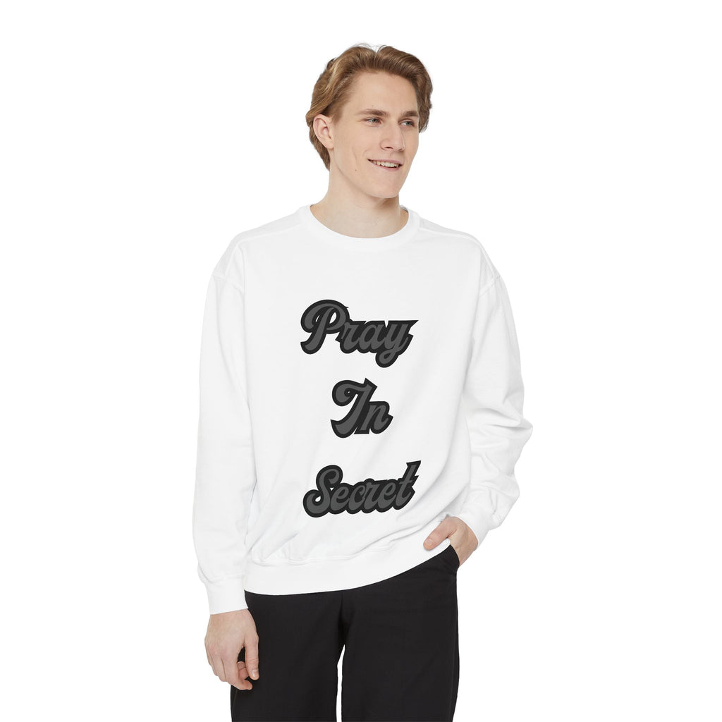 Pray in Secret Sweatshirt