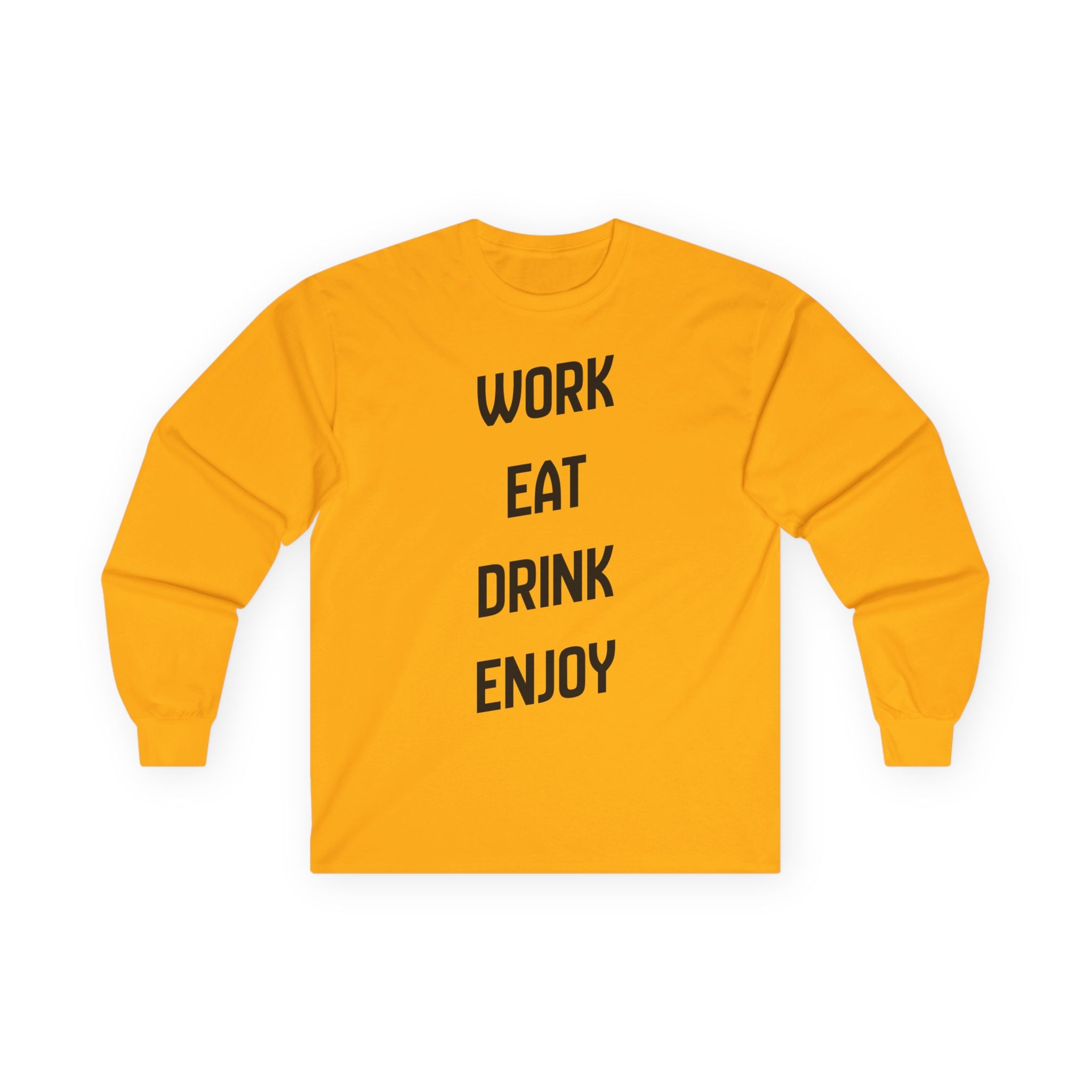 Work. Eat. Drink,  Enjoy. -  Ultra Cotton Long Sleeve Tee