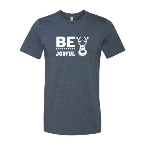Be Joyful Shirt