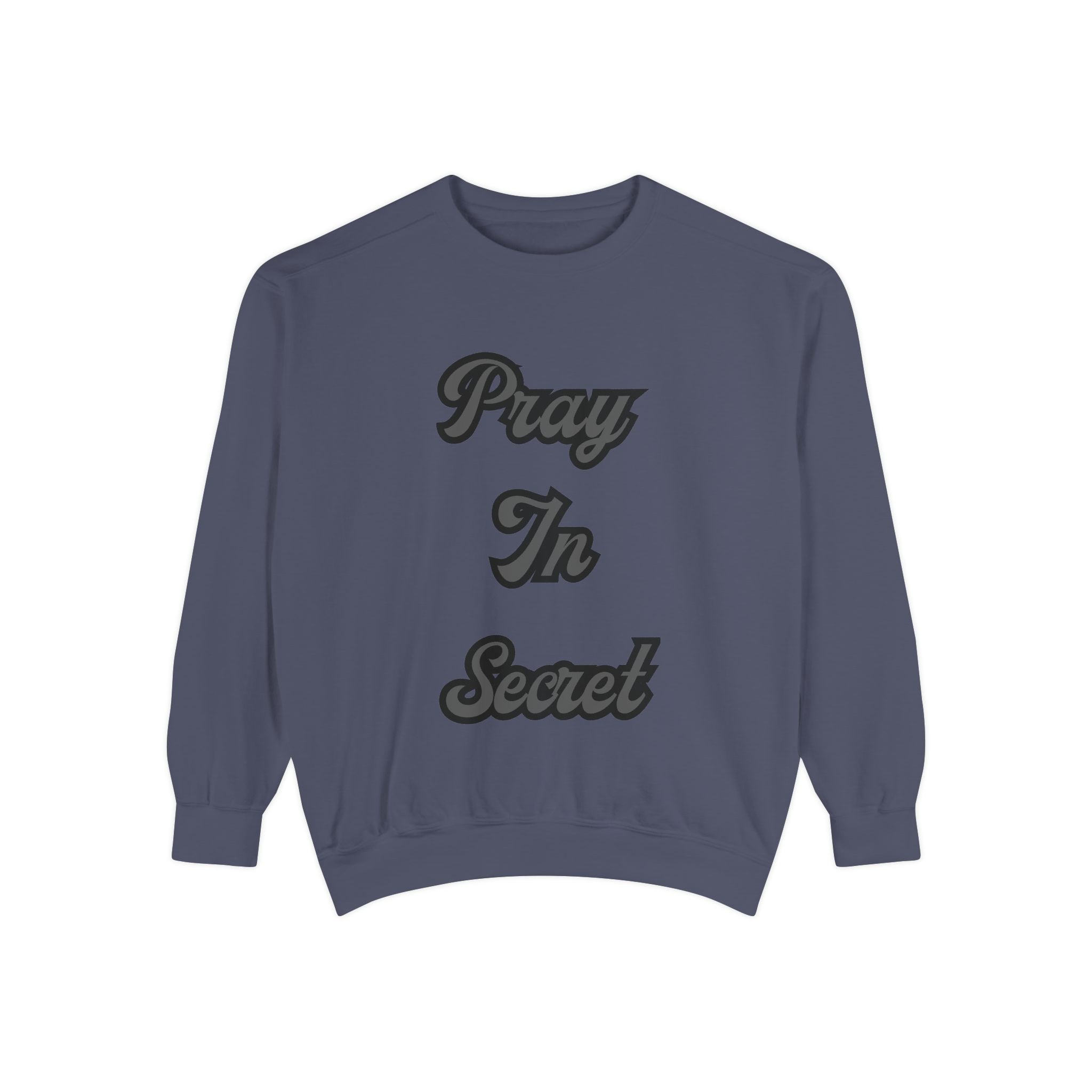 Pray in Secret Sweatshirt