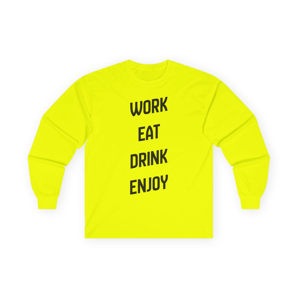 Work. Eat. Drink,  Enjoy. -  Ultra Cotton Long Sleeve Tee