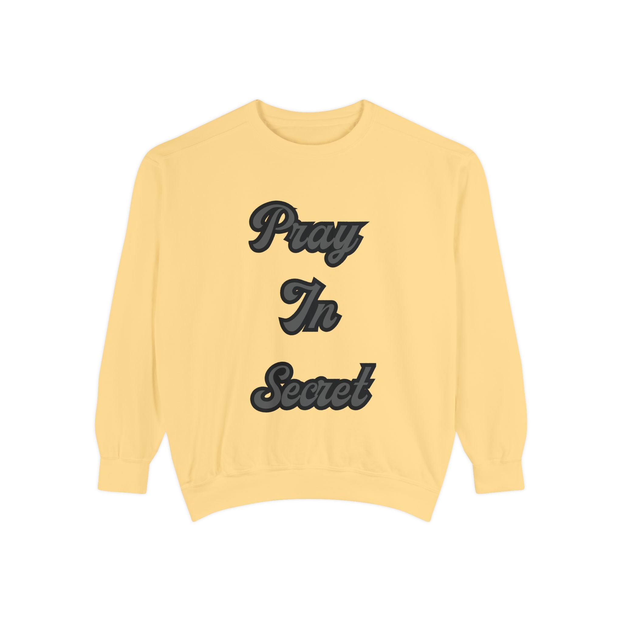 Pray in Secret Sweatshirt