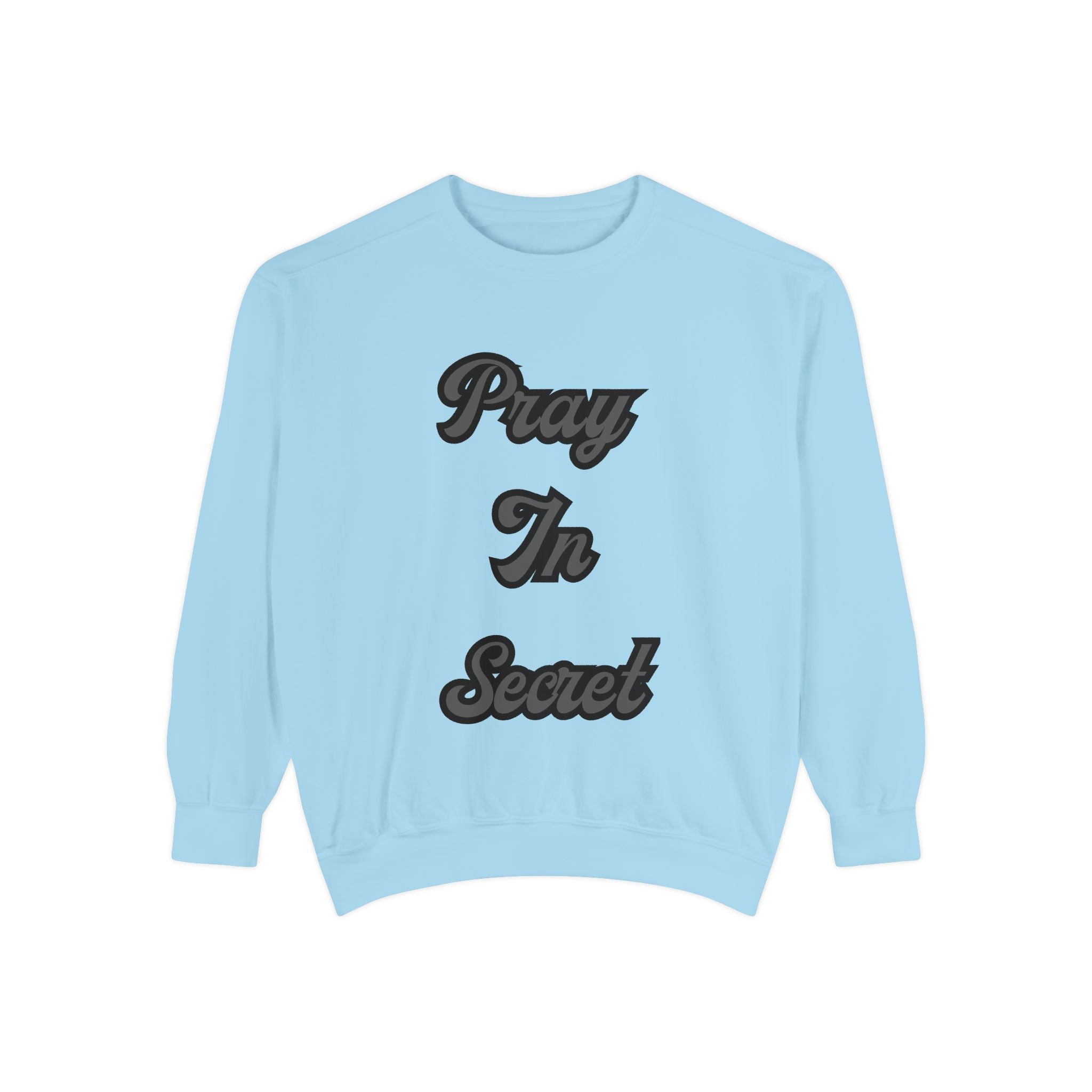 Pray in Secret Sweatshirt