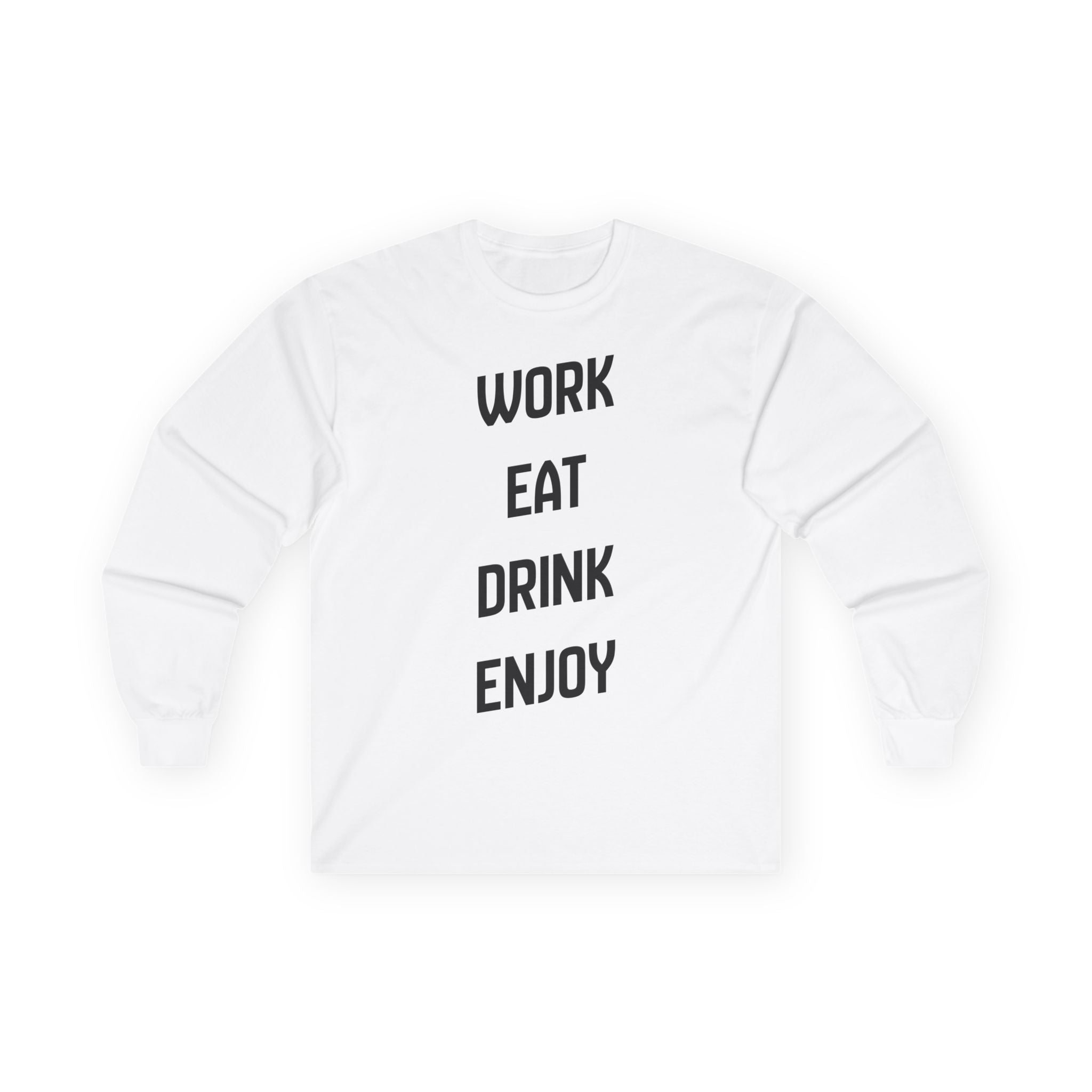Work. Eat. Drink,  Enjoy. -  Ultra Cotton Long Sleeve Tee