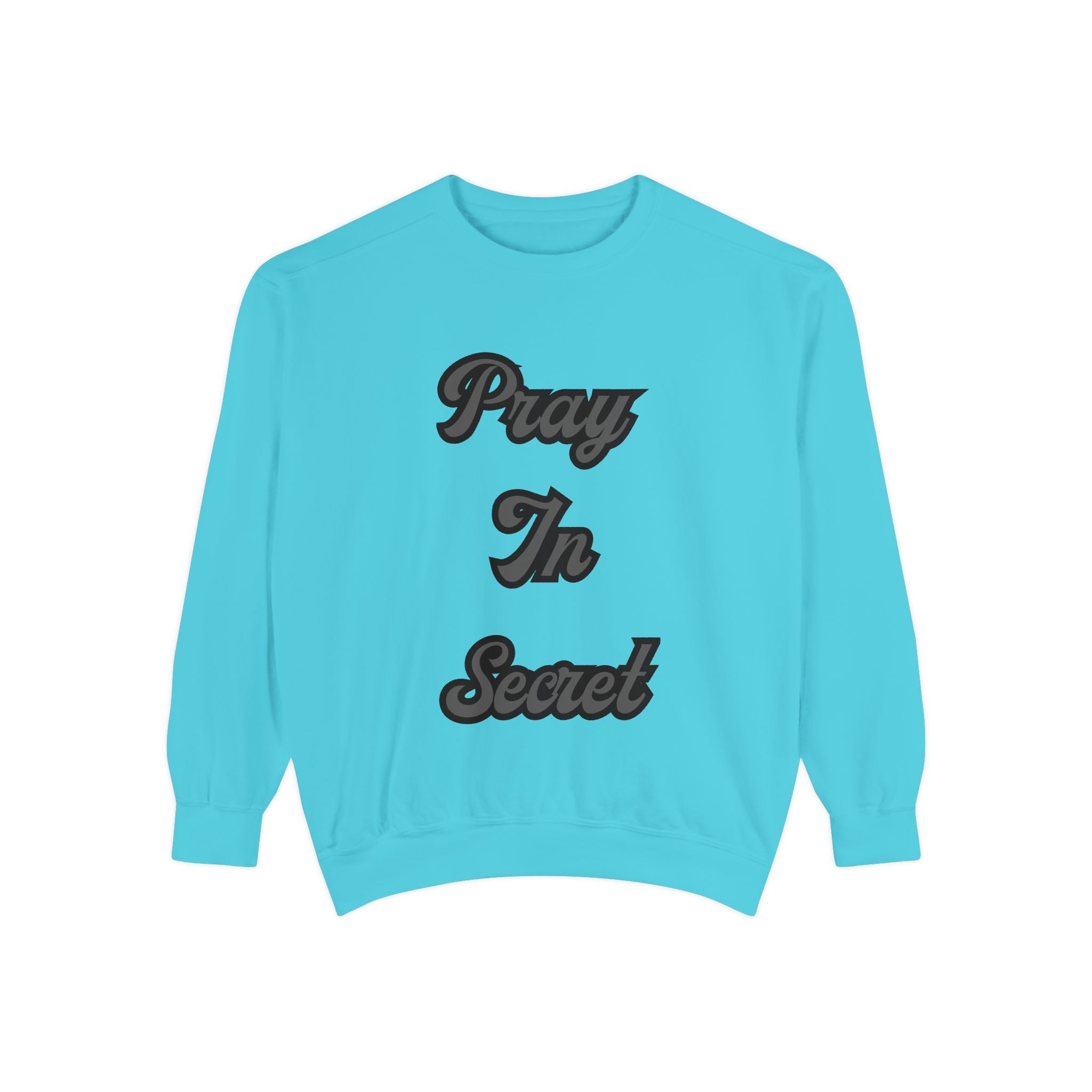 Pray in Secret Sweatshirt