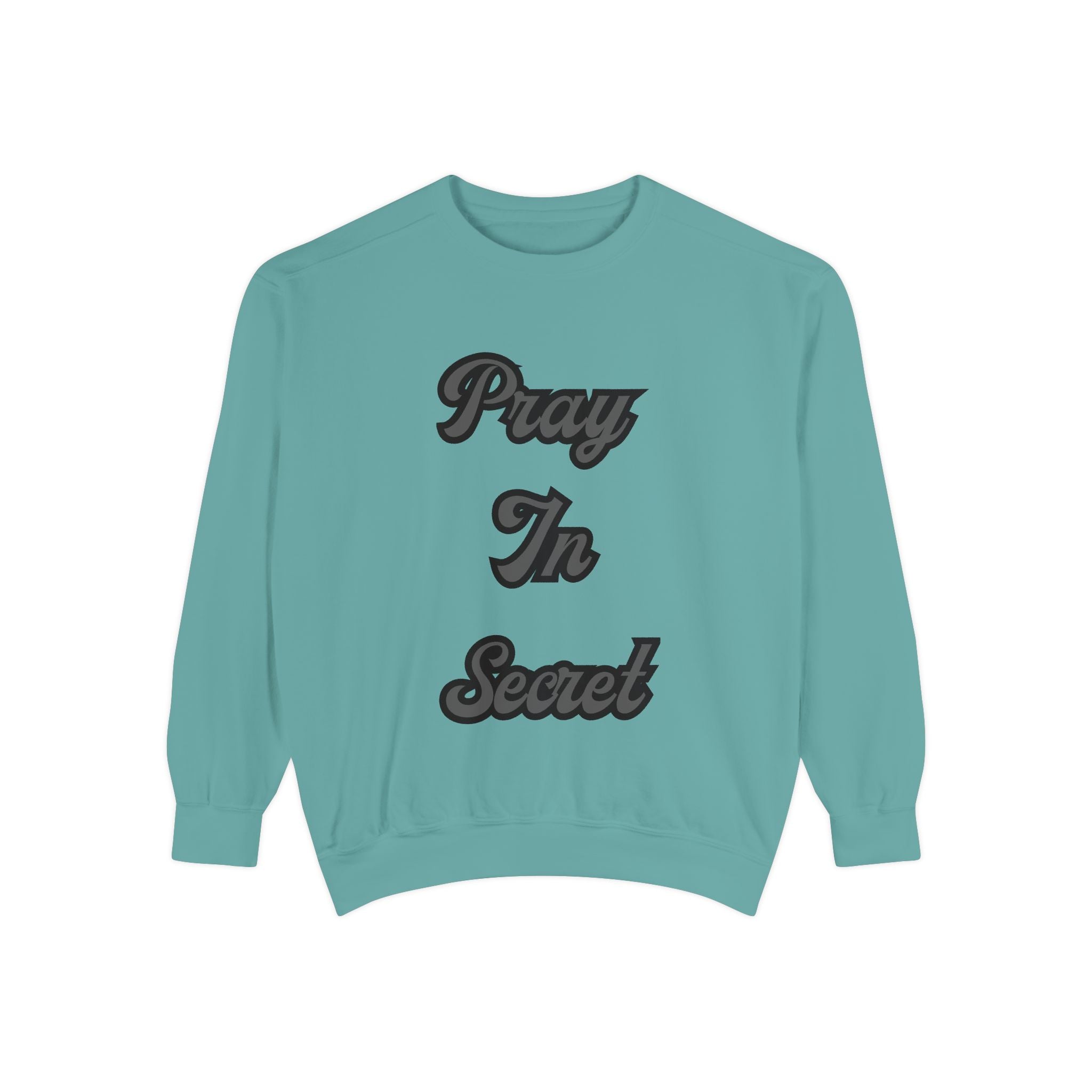 Pray in Secret Sweatshirt