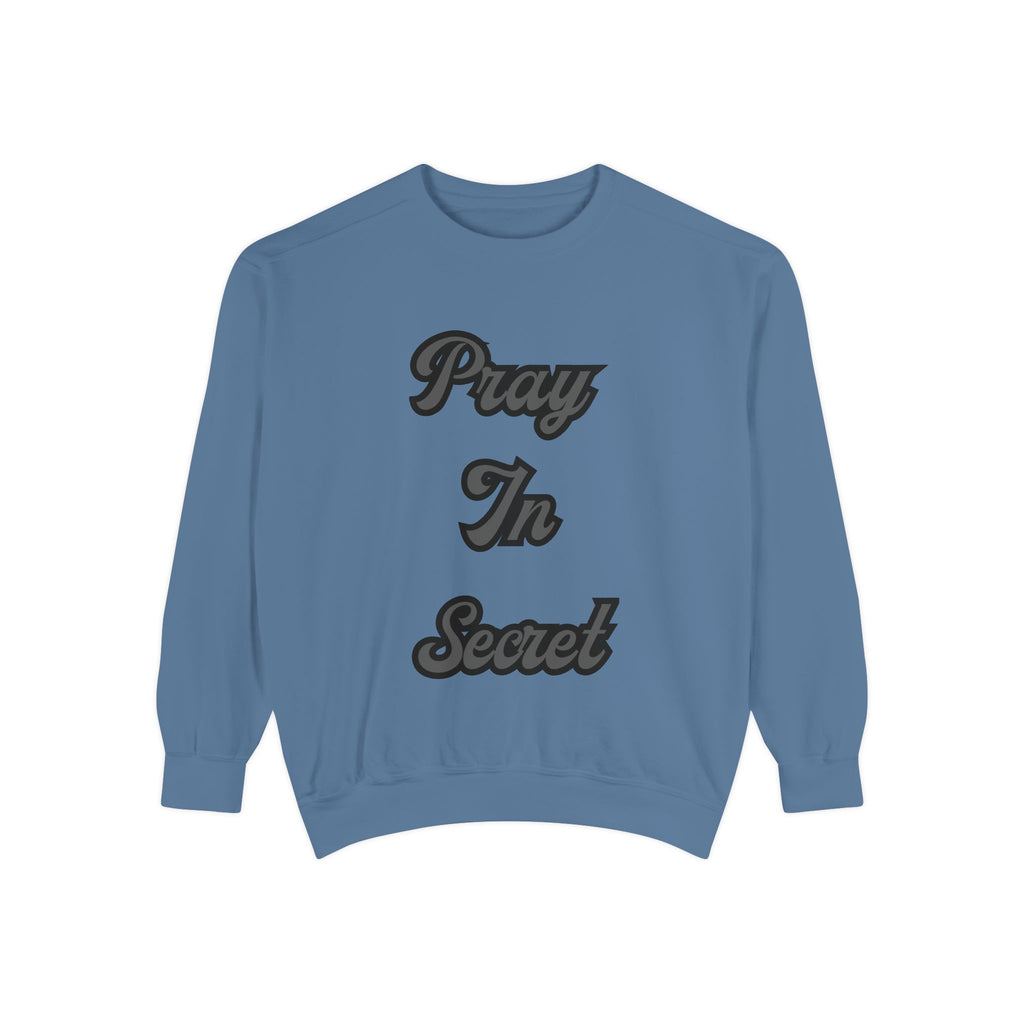 Pray in Secret Sweatshirt