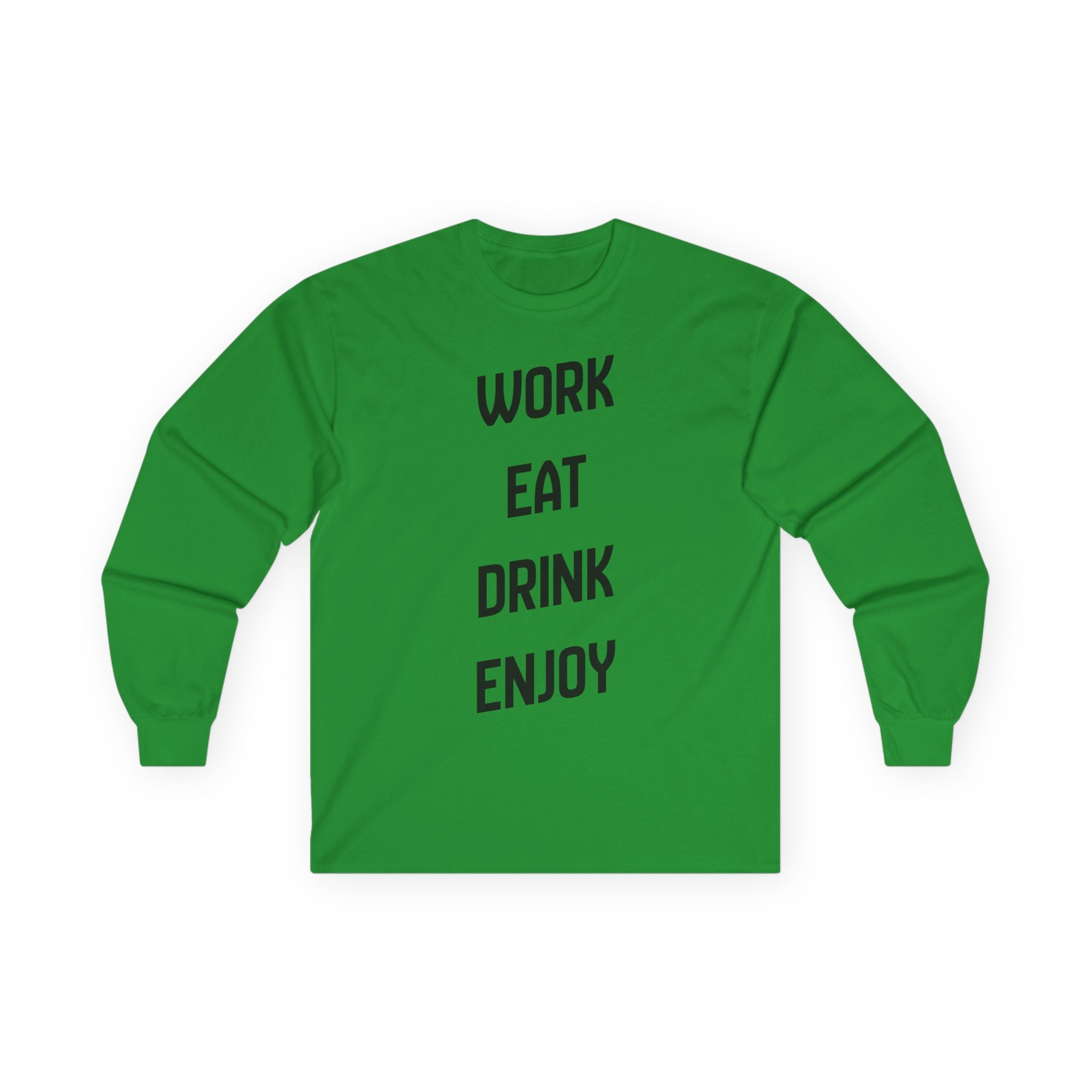 Work. Eat. Drink,  Enjoy. -  Ultra Cotton Long Sleeve Tee