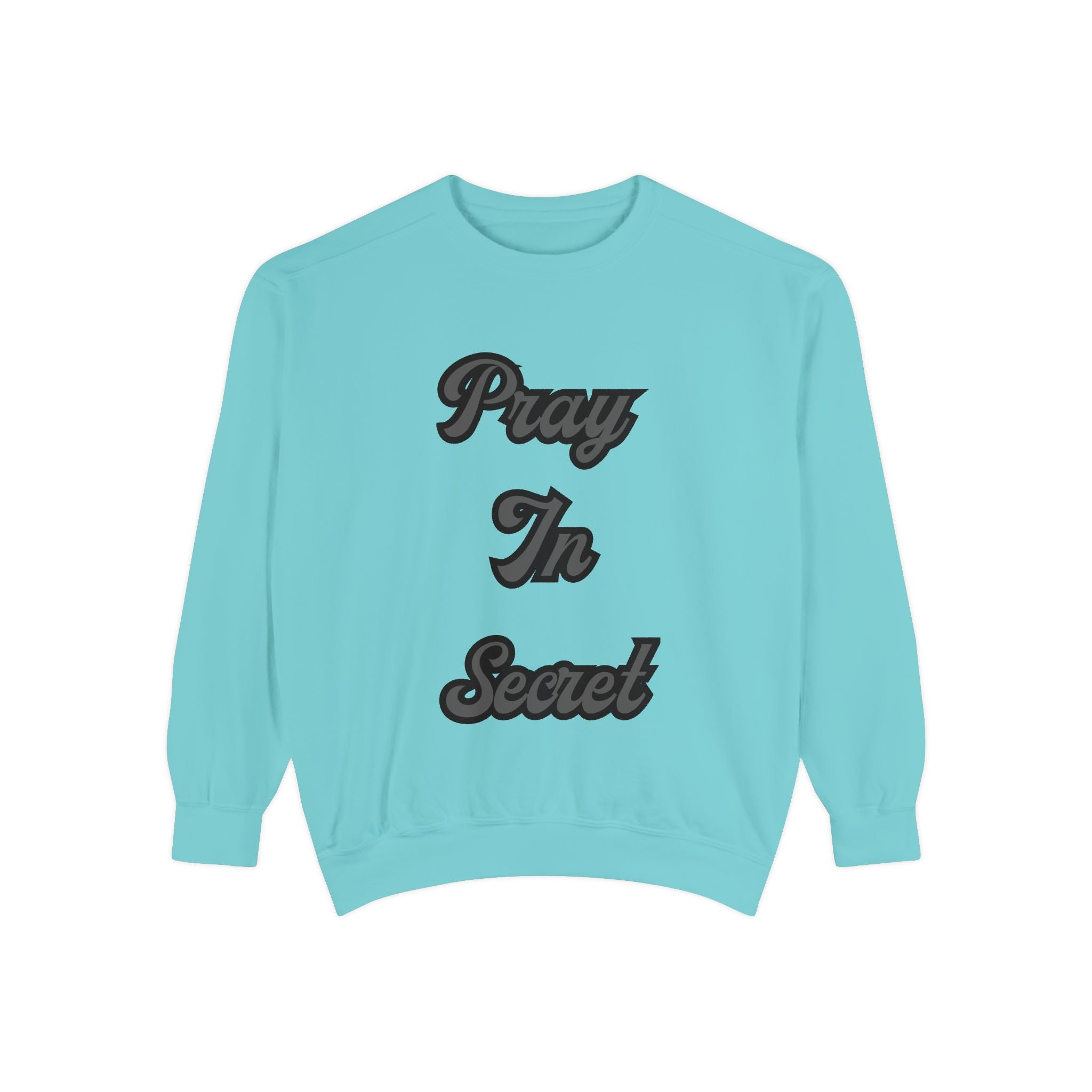 Pray in Secret Sweatshirt