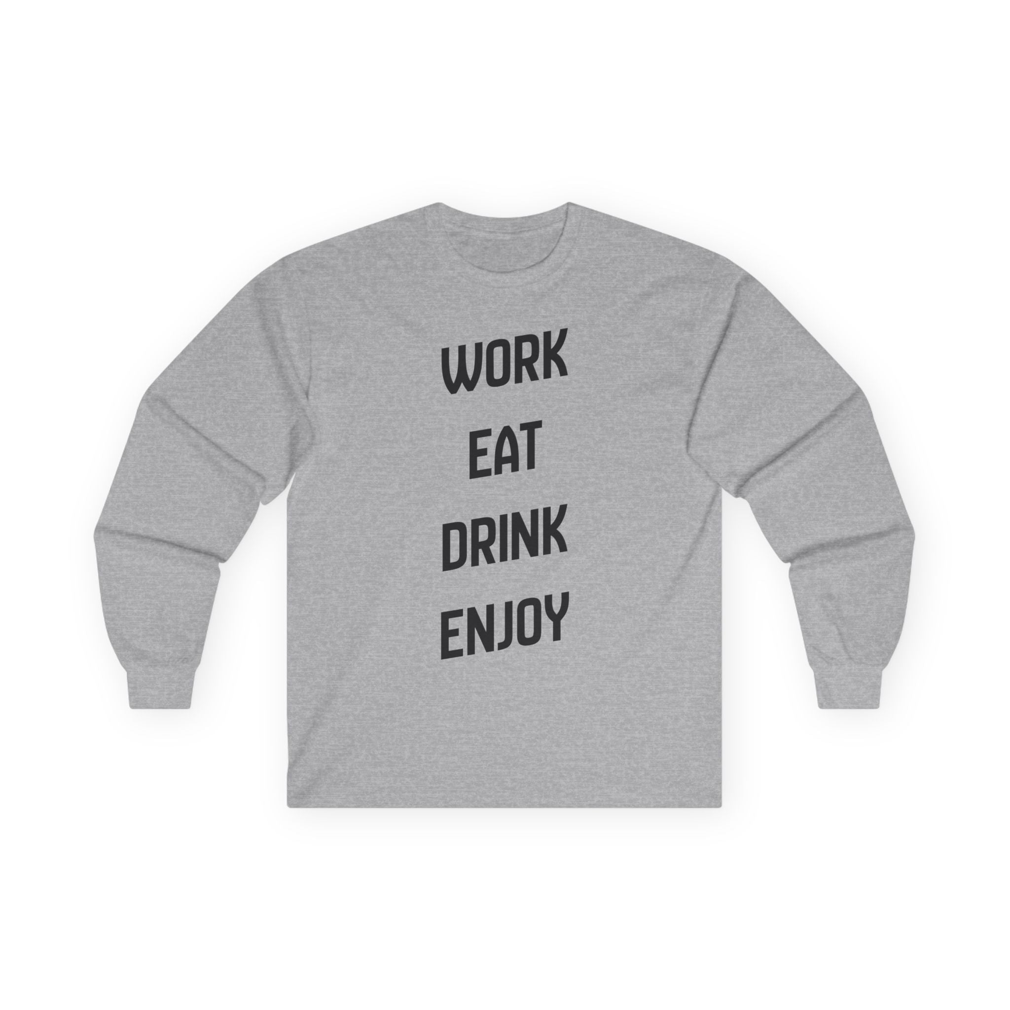 Work. Eat. Drink,  Enjoy. -  Ultra Cotton Long Sleeve Tee