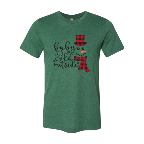 Baby Its Cold Outside Shirt