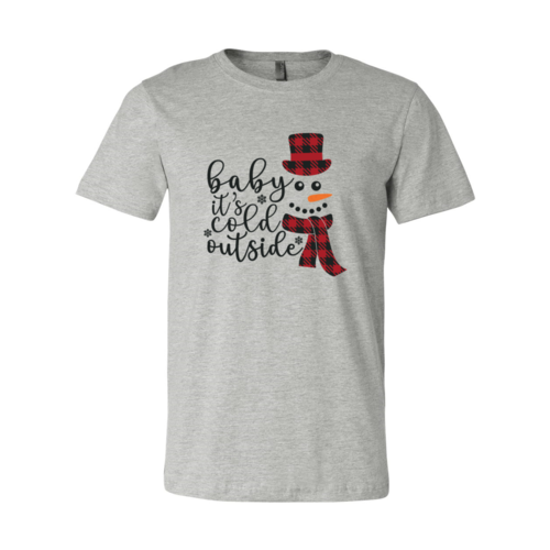Baby Its Cold Outside Shirt