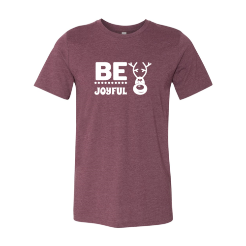 Be Joyful Shirt